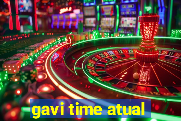 gavi time atual